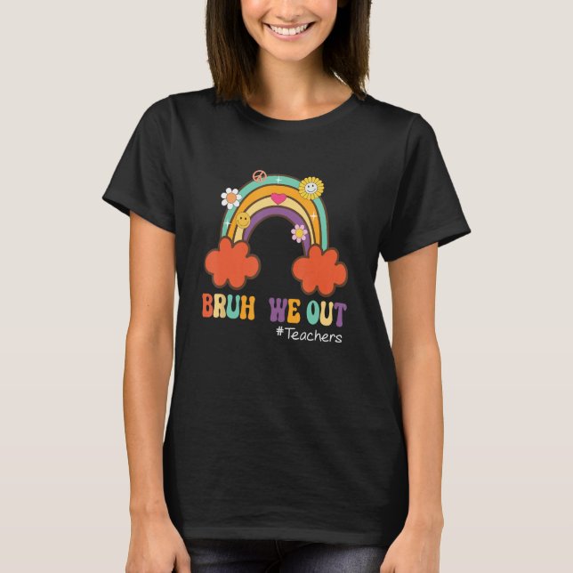Bruh We Out Retro Rainbow Teachers Happy Last Day  T-Shirt (Vorderseite)