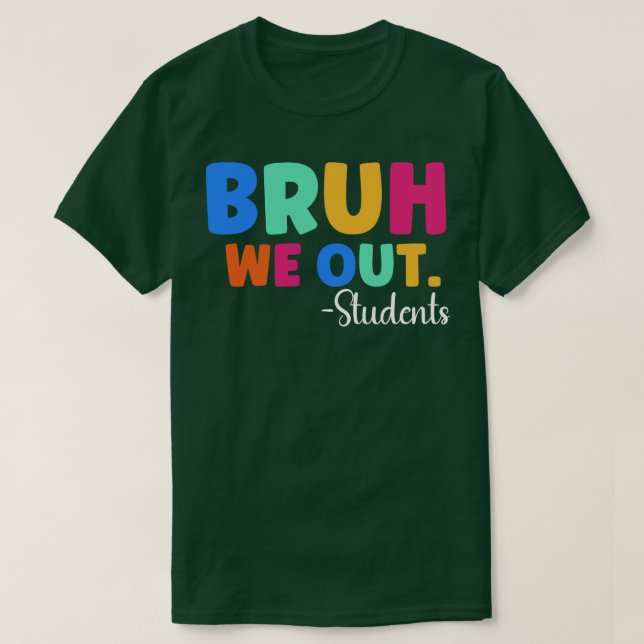 Bruh We Out Student 1 T-Shirt (Design vorne)