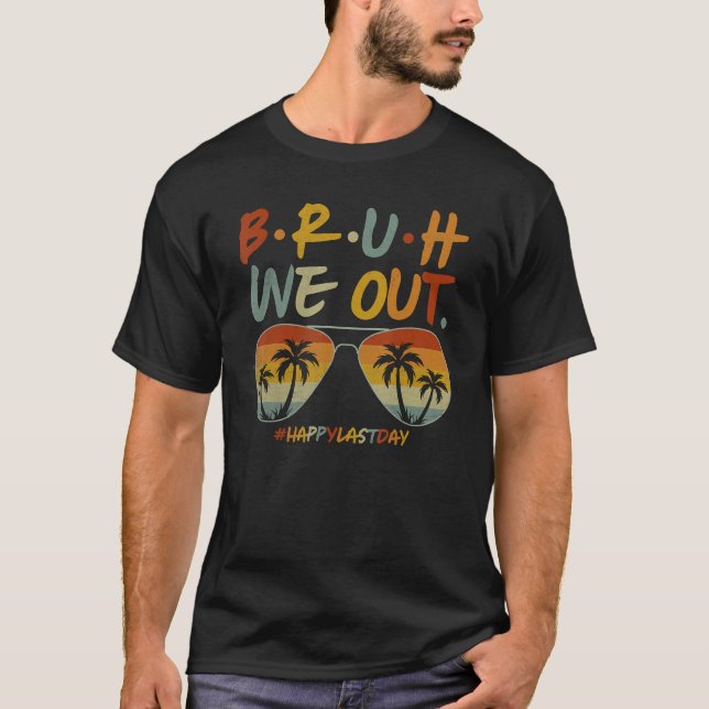 Bruh We Out Summer Break Teacher Appreciation Last T-Shirt (Vorderseite)