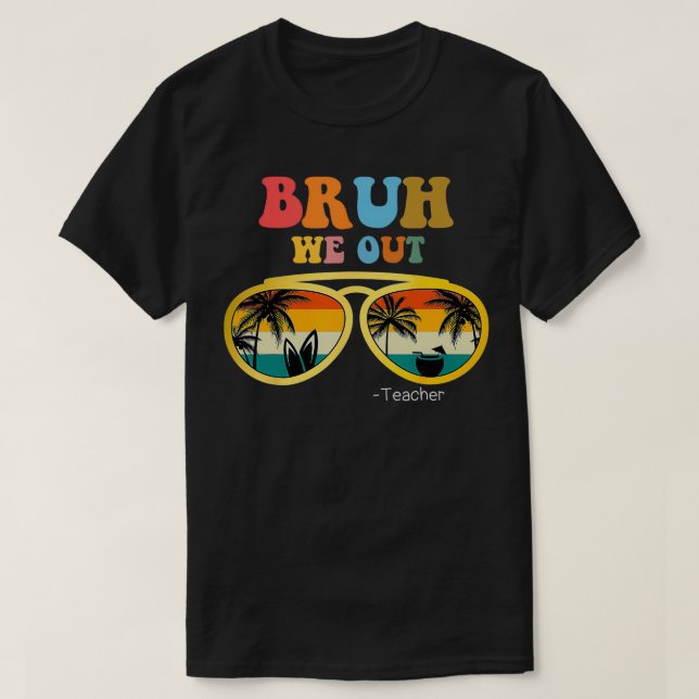 Bruh We out Teacher Funny Teacher Summer T-Shirt (Design vorne)