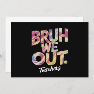 Bruh We out Teacher Letzten Sommer Break Gefärbte  Einladung