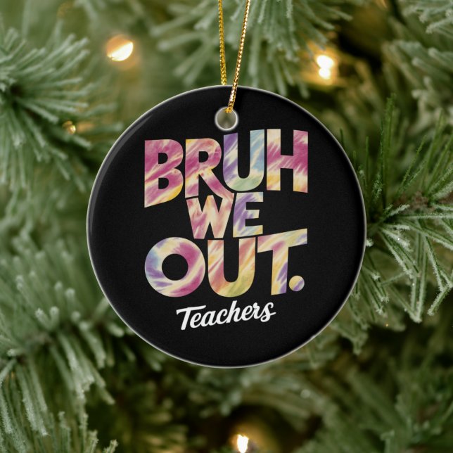 Bruh We out Teacher Letzten Sommer Break Gefärbte  Keramik Ornament (Baum)