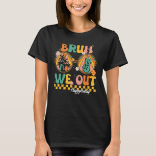 Bruh We out Teacher Retro Groovy Sommer letzten Ta T-Shirt