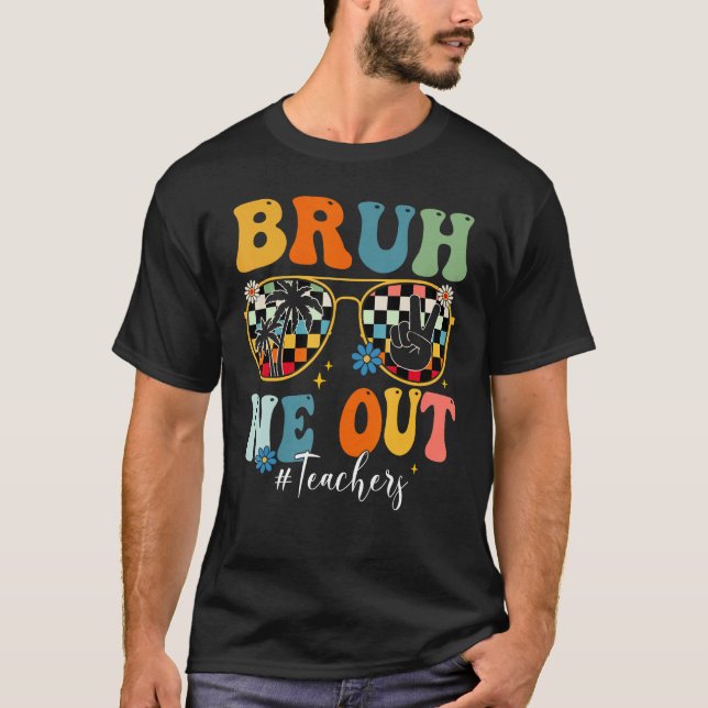 Bruh We Out Teacher Sunglasses Peace Sign Groovy S T-Shirt (Vorderseite)