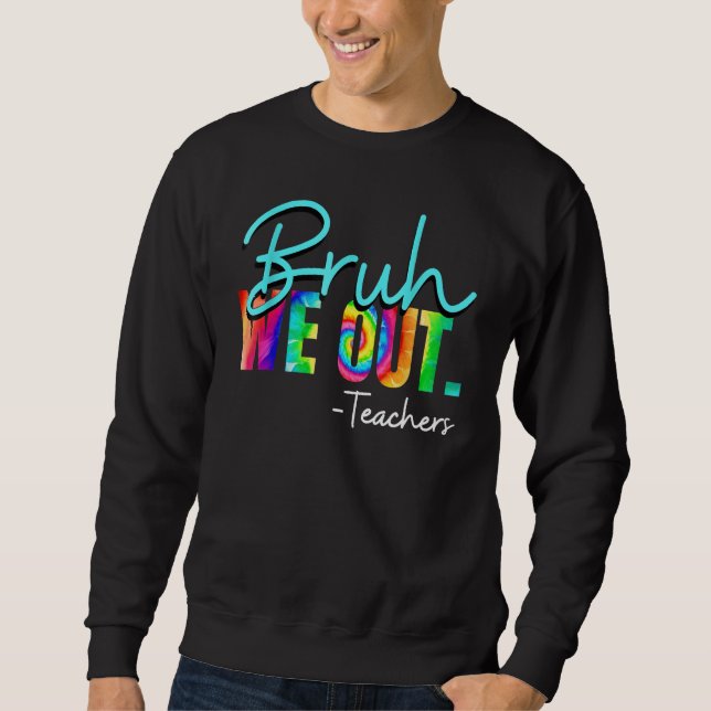 bruh we out teachers bruh we out sweatshirt (Vorderseite)