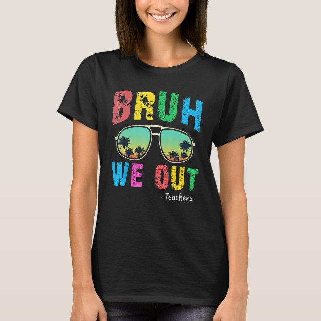 Bruh We Out Teachers Cute End Of School Year Teach T-Shirt (Vorderseite)