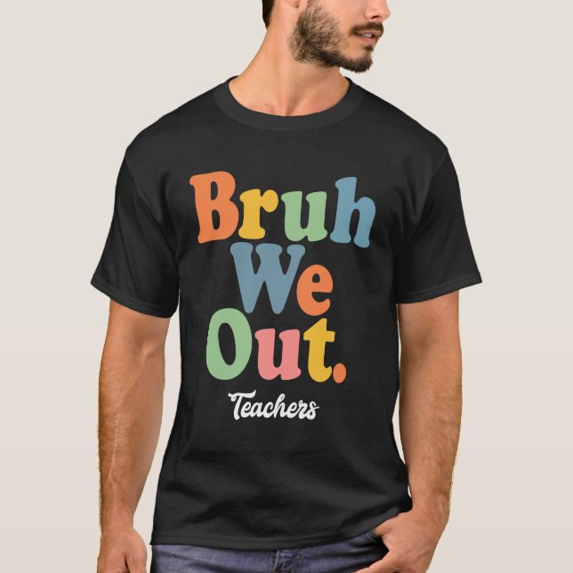 Bruh We out Teachers, der Sommer ist hier! T-Shirt (Vorderseite)