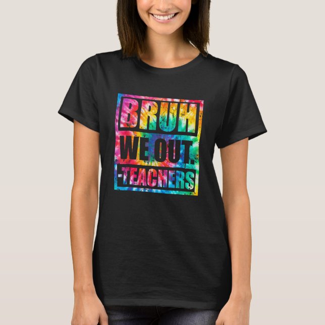 Bruh We Out Teachers End Of School Year Hello Summ T-Shirt (Vorderseite)
