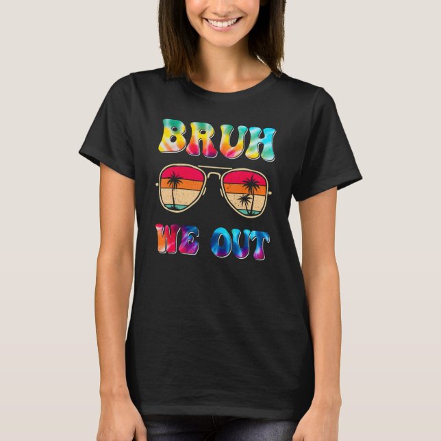 Bruh We Out Teachers End Of School Year Teacher Su T-Shirt (Vorderseite)