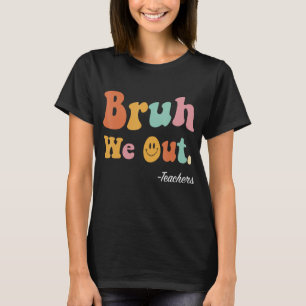 Bruh We out Teachers Funny End of School Year Summ T-Shirt