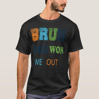 Bruh We out Teachers, Funny Last Day School for T-Shirt