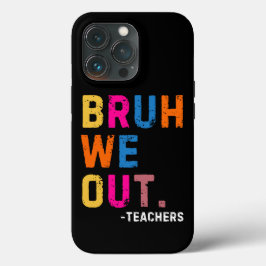 Bruh We out Teachers, glücklich letzten Tag von Sc Case-Mate iPhone Hülle