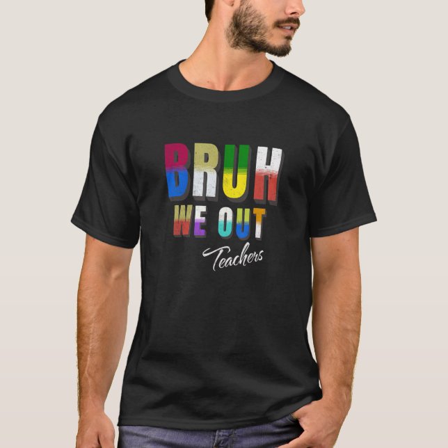 Bruh We Out Teachers Happy Last Day Of School Retr T-Shirt (Vorderseite)