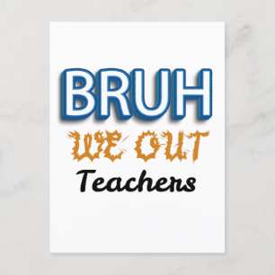Bruh We out Teachers Letzten Tag der Schule Postkarte