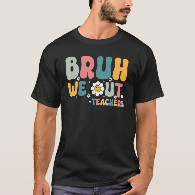 Bruh We Out Teachers Retro Last Day of School Hell T-Shirt (Vorderseite)