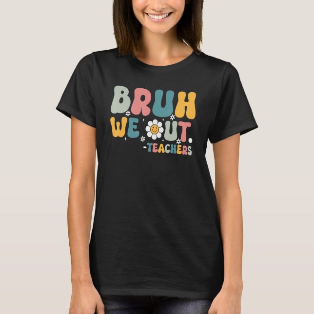 Bruh We Out Teachers Retro Last Day of School Hell T-Shirt (Vorderseite)