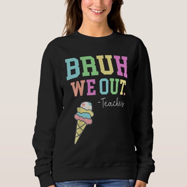 Bruh We Out Teachers Summer Last Day Of School Men Sweatshirt (Vorderseite)