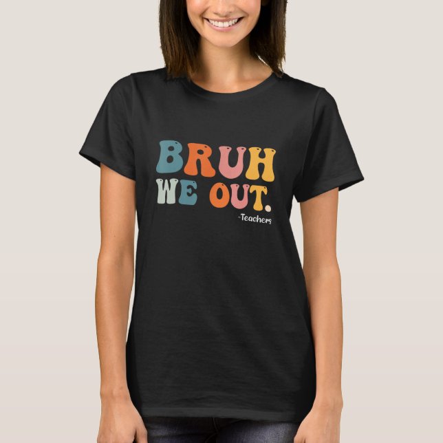 Bruh We Out Teachers Summer Last Day Of School Men T-Shirt (Vorderseite)