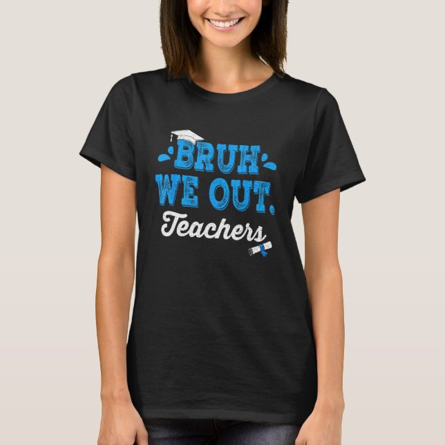 Bruh We Out Teachers Summer Last Day Of School Men T-Shirt (Vorderseite)