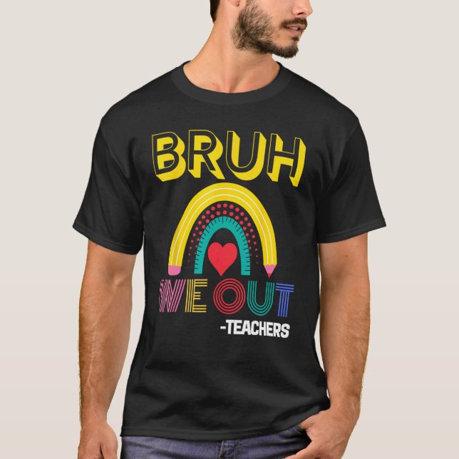 Bruh We Out Teachers Summer Last Day Of School Men T-Shirt (Vorderseite)