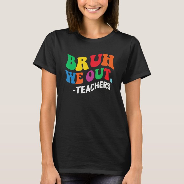 Bruh We Out Teachers Summer Last Day Of School Men T-Shirt (Vorderseite)