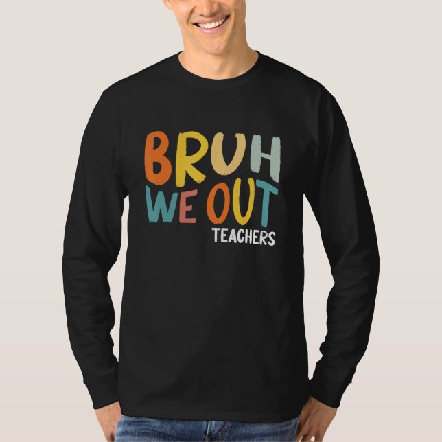 Bruh We Out Teachers Summer Last Day Of School Men T-Shirt (Vorderseite)