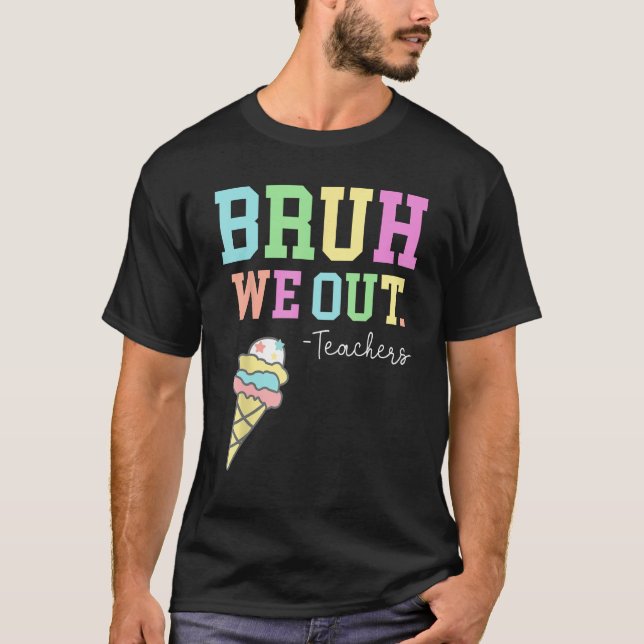 Bruh We Out Teachers Summer Last Day Of School Men T-Shirt (Vorderseite)