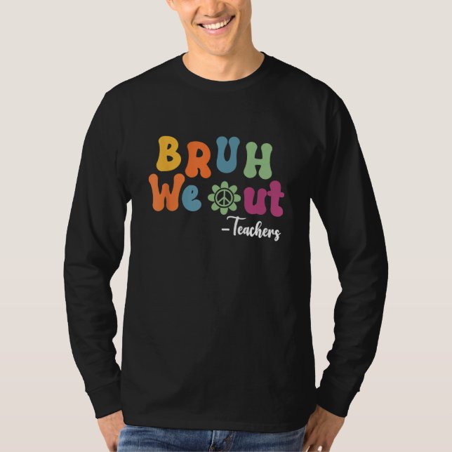 Bruh We Out Teachers Summer Last Day Of School Men T-Shirt (Vorderseite)