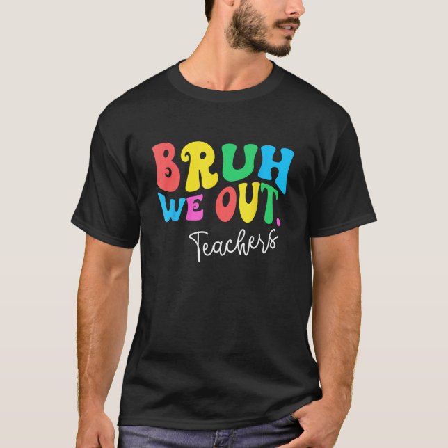Bruh We Out Teachers Summer Last Day Of School Men T-Shirt (Vorderseite)