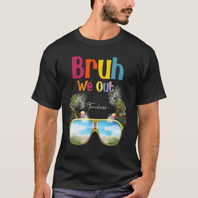Bruh We Out Teachers Summer Last Day Of School Men T-Shirt (Vorderseite)