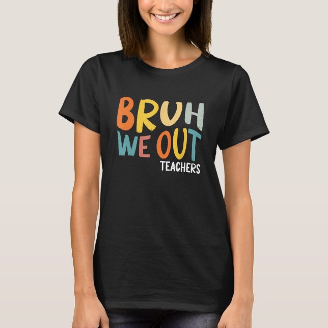 Bruh We Out Teachers Summer Last Day Of School Men T-Shirt (Vorderseite)