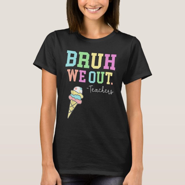Bruh We Out Teachers Summer Last Day Of School Men T-Shirt (Vorderseite)