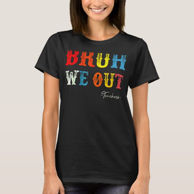 Bruh We Out Teachers Summer Last Day Of School Men T-Shirt (Vorderseite)
