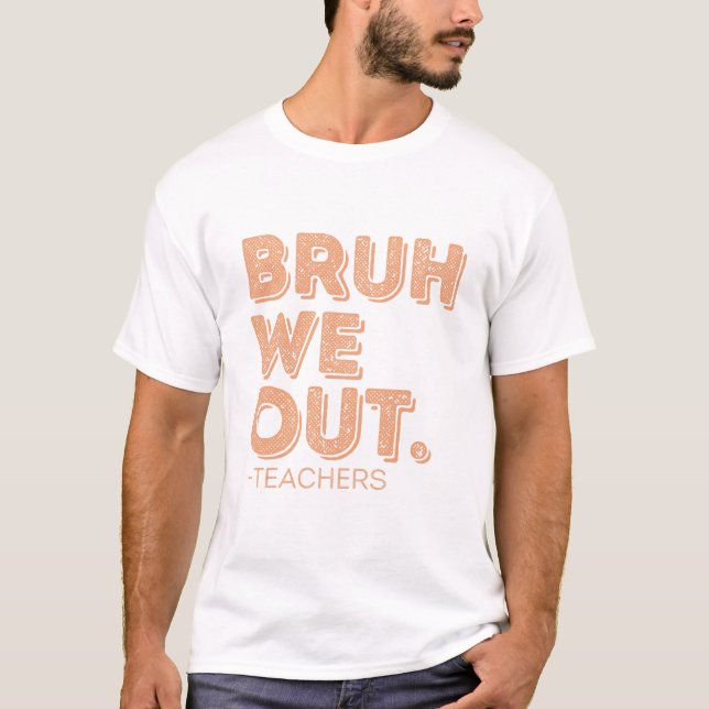 Bruh We out Teachers T-Shirt (Vorderseite)