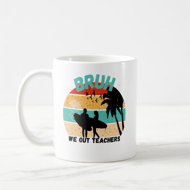 Bruh We Out Teachers - Welcom Summer Bruh Kaffeetasse (Links)