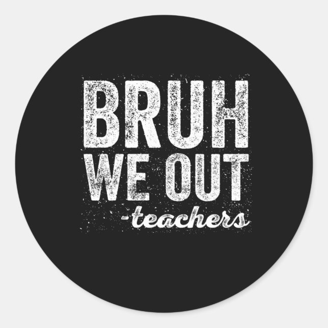 Bruh We out Teachers Zitat Runder Aufkleber (Vorderseite)