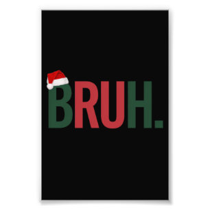 Bruh Weihnachtsgeschenke für ihn Ihre Mama Vater B Fotodruck