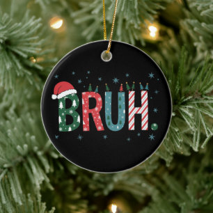 Bruh Weihnachtsmeme Lustiger Santa Hut Sarkastisch Keramik Ornament