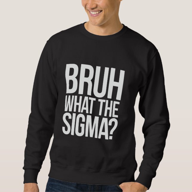 Bruh What The Sigma Funny Meme for Tees and Kids (Vorderseite)