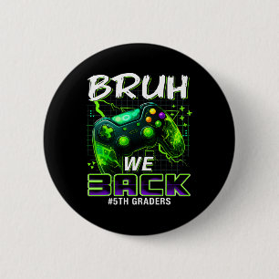 Bruh wir ck 5. Klasse ck zur Schule Gamer Level Ju Button