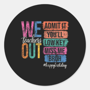 Bruh wir die Lehrer geben es zu, und die kleine Mi Runder Aufkleber