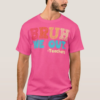 bruh wir die Lehrer zum Ende des Schuljahres glück T-Shirt