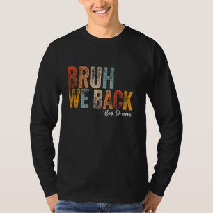 Bruh, wir fahren Busfahrer zurück zur Schule T-Shirt