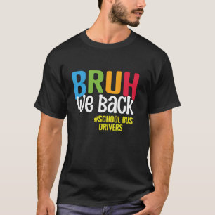 Bruh, wir fahren Schulbusfahrer zurück zum Schulbu T-Shirt