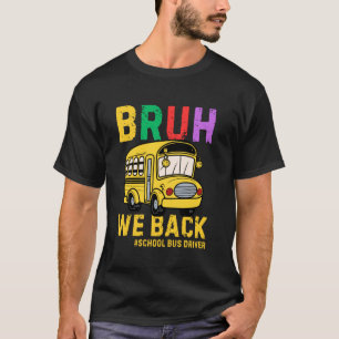 Bruh, wir fahren zurück zum Schulbus T-Shirt