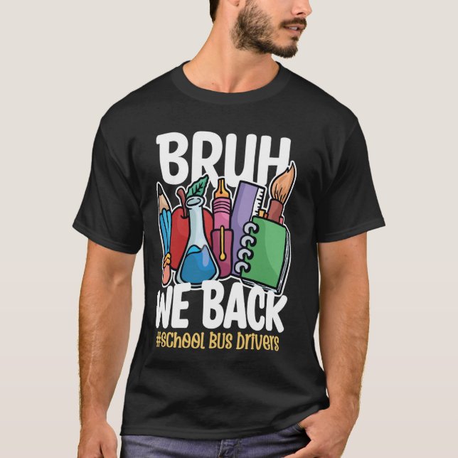 Bruh, wir fahren zurück zum Schulbus T-Shirt (Vorderseite)