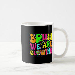 Bruh, wir glühen in meiner glühenden Ära Hallo Som Kaffeetasse