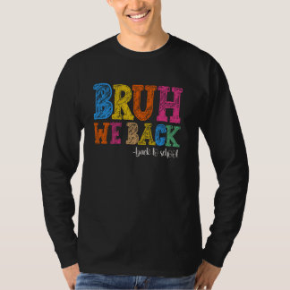 Bruh, wir haben den ersten Schultag zurück zur Sch T-Shirt