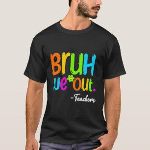 Bruh, wir haben den Lehrer am letzten Schultag glü T-Shirt