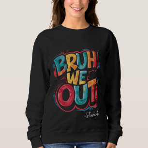 Bruh, wir haben die Schüler glücklich am letzten S Sweatshirt
